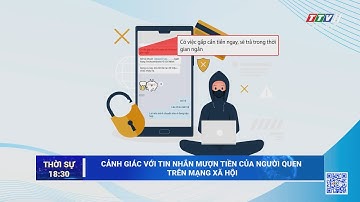 Cảnh giác với tin nhắn mượn tiền của người quen trên mạng xã hội | Nóng và nổi bật | TayNinhTV