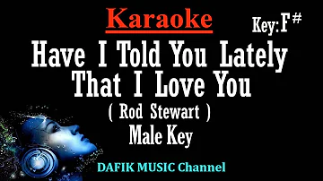 Have I told You Lately That I Love You (Karaoke) Rod Stewart/ Male key/ Low Key F#