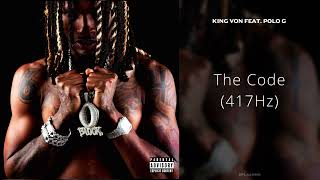 King Von - The Code (feat. Polo G) [417Hz]
