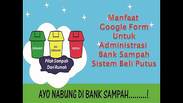 Sistem Administrasi Bank Sampah Metode Jual Beli Dengan Google Form Part 2