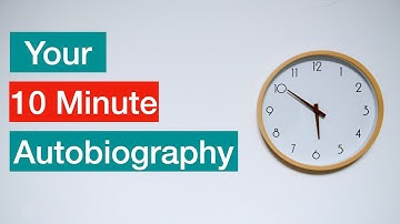 Your 10 Minute Autobiography