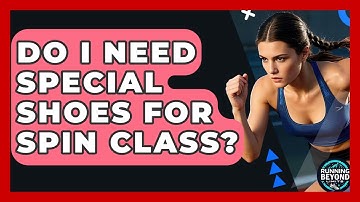 Do I Need Special Shoes For Spin Class? - Running Beyond Limits