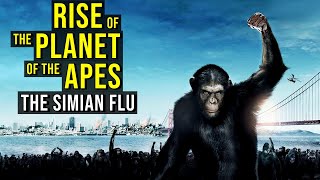 RISE OF THE PLANET OF THE APES (The Simian Flu, Ape Uprising + Ending) EXPLAINED