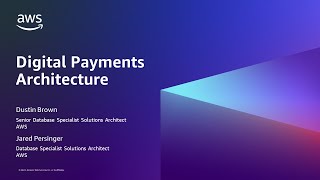 Digital Payments Architecture and Implementation with AWS Open Source Databases  AWS