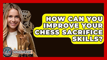 How Can You Improve Your Chess Sacrifice Skills? - The Board Game Xpert