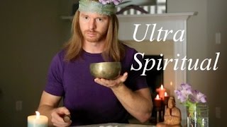 How to be Ultra Spiritual (funny)  with JP Sears