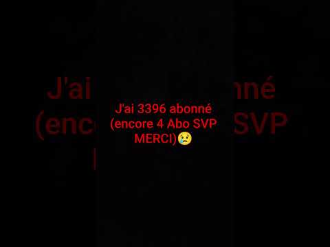 J'ai 3396 abonné (encore 4 Abo SVP MERCI)😢