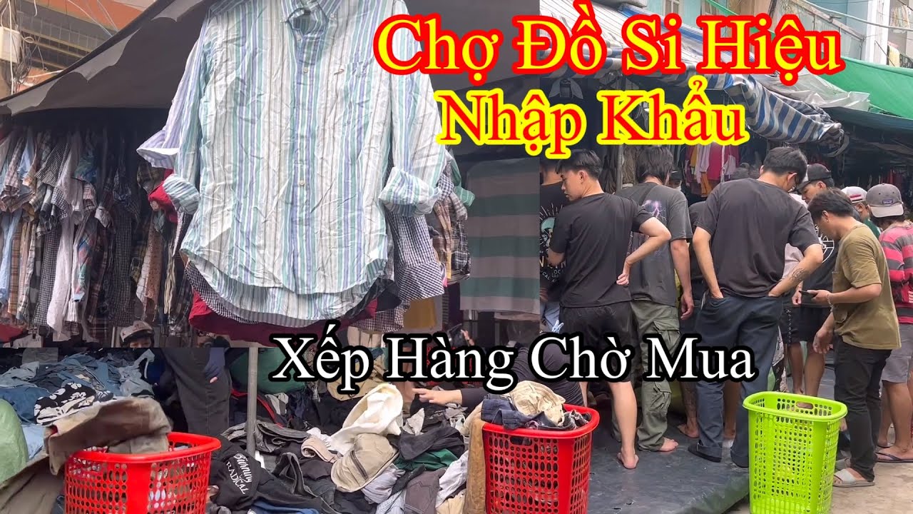 Chợ Quần Áo Si Hiệu Nhập khẩu Mỹ-Nhật-Hàn Giá Rẻ khui kiện mới Cuối Tuần 