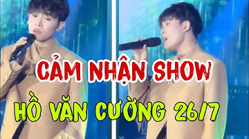 Cảm Nhận Show Hồ Văn Cường Tại Hà Nội 26/7 Cùng Gia Đình Xanh Đọt Chuối