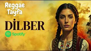 Dilber - Reggae Tayfa (Anadolu Reggae)