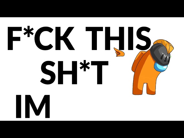 F*ck This Sh*t I'm Out || Among us animation || class=