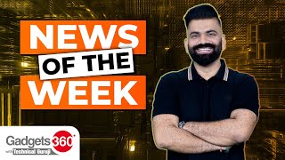 Gadgets 360 With Technical Guruji: News of the Week  [Aug 19, 2023]