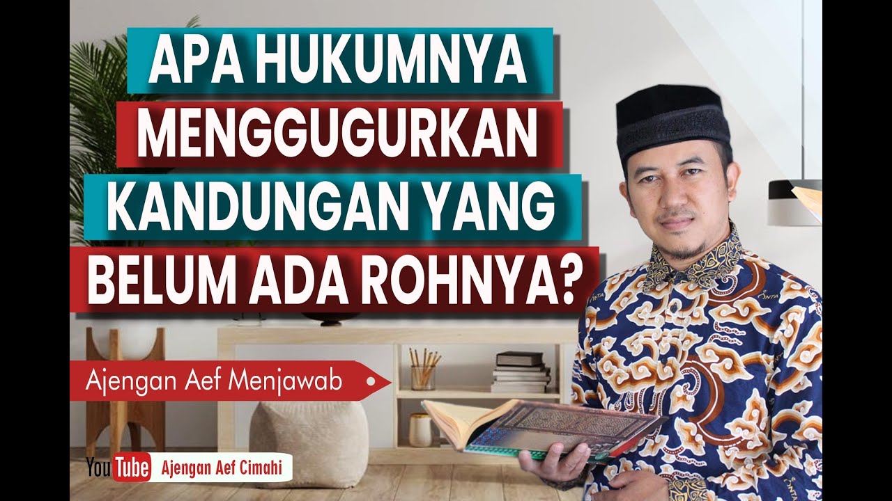 APA HUKUMNYA MENGGUGURKAN KANDUNGAN YANG BELUM ADA ROHNYA? -Ajengan Aef menajwab