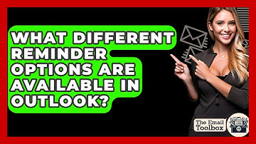 What Different Reminder Options Are Available In Outlook? - TheEmailToolbox.com