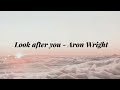 Look After You Aron Wright Slowed Look After You Aron Wright Slowed