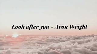 look after you - aron wright (slowed)