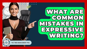 What Are Common Mistakes In Expressive Writing? - The Time Management Pro