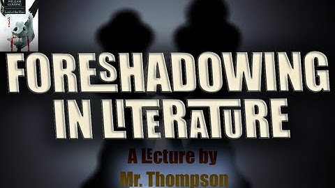 Foreshadowing in Literature / Lecture by Mr. Thompson / Lord of the Flies