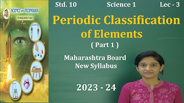 Ch-2 Periodic Classification of Elements (Part 1) | Standard 10 | Science 1 | Maharashtra Board