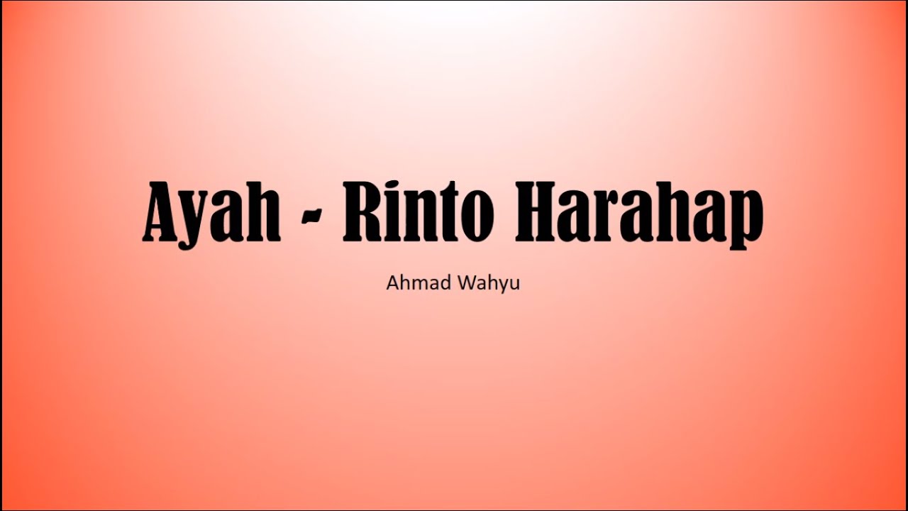 Ayah Rinto Harahap Full Lyrics Youtube