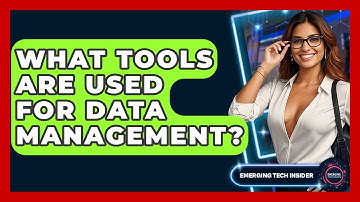 What Tools Are Used For Data Management? - Emerging Tech Insider