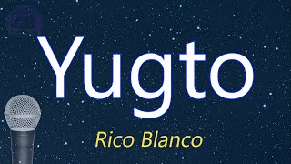 Yugto - Rico Blanco (KARAOKE VERSION)