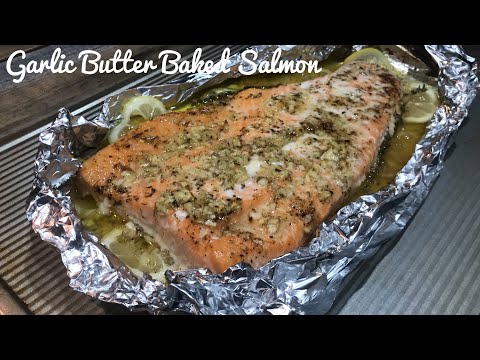 How to Bake the Best Garlic Butter Baked Salmon Recipe 2019