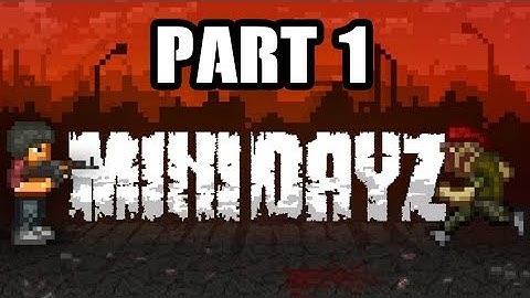 Mini DayZ Gameplay Part 1: Definitely DayZ! (Android Mobile)