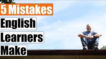 5 Common Mistakes English Learners Make and How To Fix Them