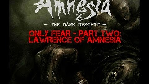 Ryan Plays: Amnesia - ONLY FEAR Part Two: LAWRENCE OF AMNESIA!