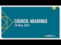 Council hearings  15 may 2024