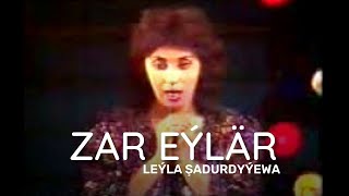 LEYLA SADURDYYEWA - ZAR EYLAR |  TURKMEN AYDYMLARY MP3 |  AUDIO SONG JANLY SESIM