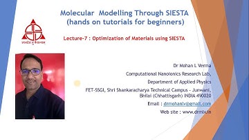 Lecture -7 : Optimization of Materials using SIESTA - Dr. Mohan L Verma