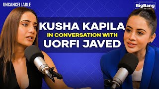 Kusha Kapila & Uorfi Javed: Unfiltered Talk on Fame & Friendship | Uncancellable Ep 1