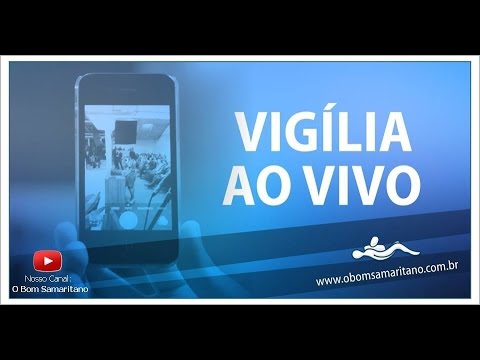 Vigília O Bom Samaritano Julho 2018 - Live