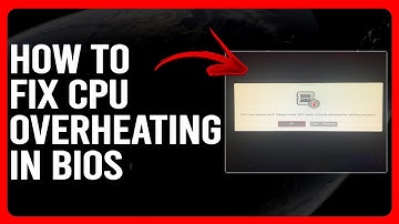 How To Fix CPU Overheating In BIOS (How To Troubleshoot CPU Overheating In BIOS Issues)