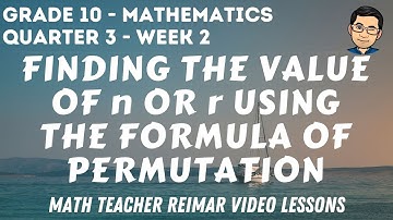 FINDING THE VALUE OF n AND r USING PERMUTATION FORMULA | MATHEMATICS 10 | MELCS Q3 - WEEK 2