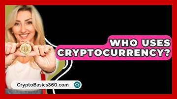 Who Uses Cryptocurrency? - CryptoBasics360.com