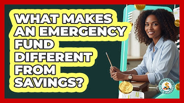What makes an emergency fund different from savings?
