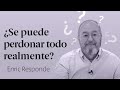 Asumir la Responsabilidad 🤗 ¿Se puede Perdonar Todo? ⇶ Enric Responde