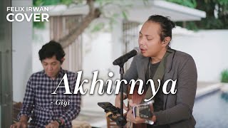 AKHIRNYA - GIGI | FELIX IRWAN FT DAVID BONATUA