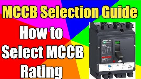 How to Select MCCB| MCCB Selection Explained | MCCB Rating Calculation