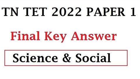 TN TET 2022 PAPER 1 Final Key Answer Science and Social Science in Tamil | PAPER 2 Study Material