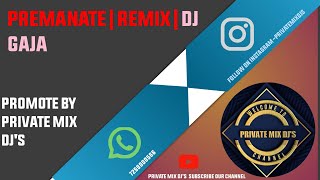 PREMANATE | REMIX  | DJ GAJA | PROMOTE BY PRIVATE MIX DJ'S Resimi
