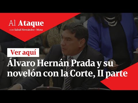 Álvaro Hernán Prada y su novelón con la Corte, II parte | Al Ataque