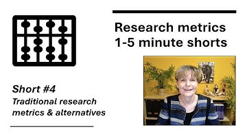 Research metrics 4 - Traditional research metrics & alternatives