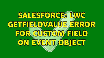 Salesforce: lwc getFieldValue error for Custom Field on Event object (2 Solutions!!)