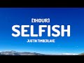 Justin Timberlake - Selfish (Lyrics) [1HOUR]