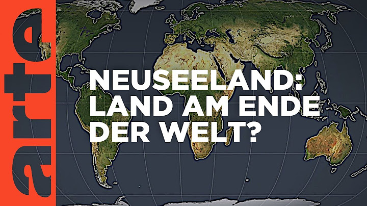 Neuseeland - Land am Ende der Welt? | Mit offenen Karten | ARTE
