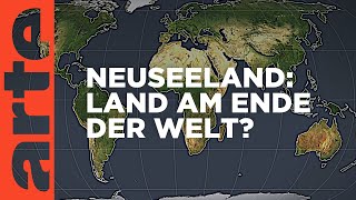 Neuseeland - Land am Ende der Welt? | Mit offenen Karten | ARTE